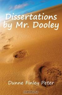 Dissertations by Mr. Dooley