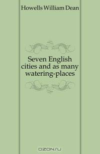 Seven English cities and as many watering-places