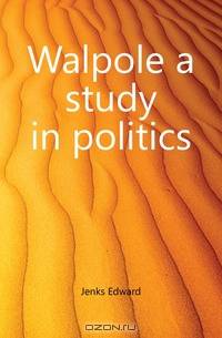 Walpole a study in politics