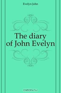 The diary of John Evelyn