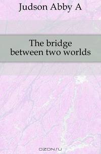 The bridge between two worlds