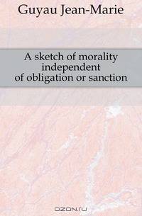 A sketch of morality independent of obligation or sanction