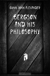 Bergson and his philosophy