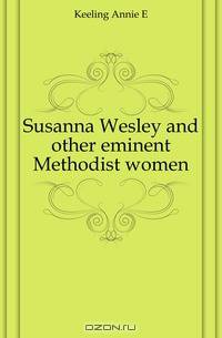 Susanna Wesley and other eminent Methodist women