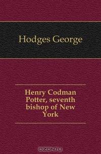 Henry Codman Potter, seventh bishop of New York
