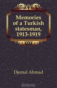 Memories of a Turkish statesman, 1913-1919