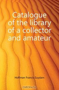 Catalogue of the library of a collector and amateur