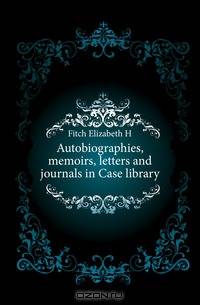 Autobiographies, memoirs, letters and journals in Case library