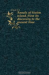 Annals of Staten island, from its discovery to the present time