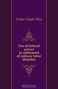 Use of federal power in settlement of railway labor disputes