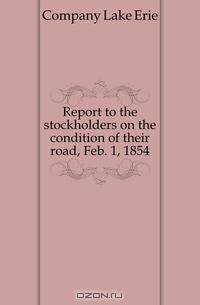 Report to the stockholders on the condition of their road, Feb. 1, 1854