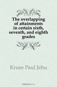 The overlapping of attainments in certain sixth, seventh, and eighth grades