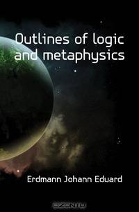 Outlines of logic and metaphysics