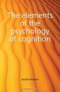 The elements of the psychology of cognition