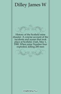 History of the Scofield mine disaster