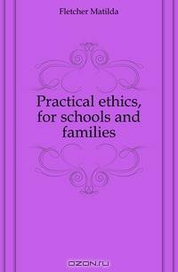 Practical ethics, for schools and families