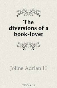 The diversions of a book-lover