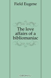 The love affairs of a bibliomaniac