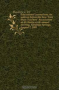 Educational journalism. An address before the New York State Teachers