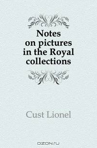 Notes on pictures in the Royal collections