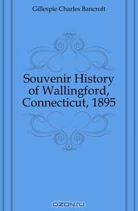 Souvenir History of Wallingford, Connecticut, 1895