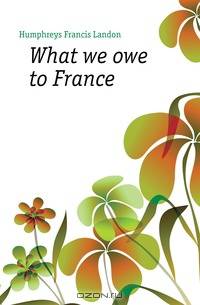 What we owe to France