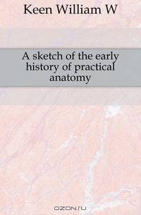 A sketch of the early history of practical anatomy