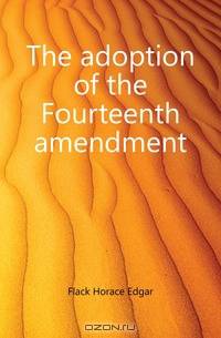 The adoption of the Fourteenth amendment