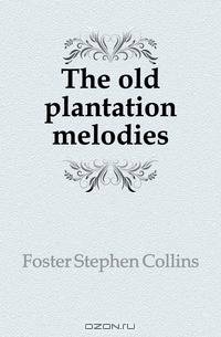 The old plantation melodies