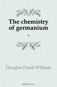 The chemistry of germanium