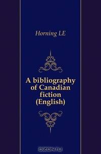 A bibliography of Canadian fiction (English)