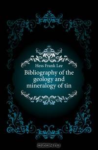 Bibliography of the geology and mineralogy of tin