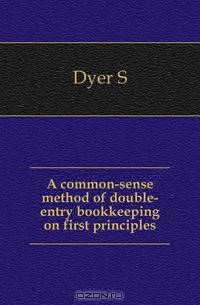 A common-sense method of double-entry bookkeeping on first principles