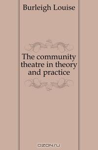 The community theatre in theory and practice