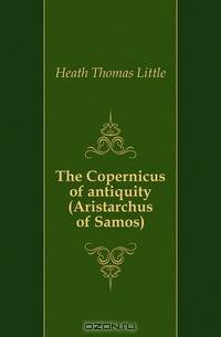 The Copernicus of antiquity (Aristarchus of Samos)