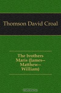 The brothers Maris (James--Matthew--William)