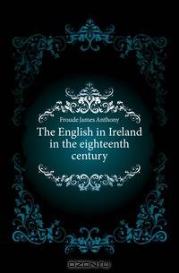 The English in Ireland in the eighteenth century
