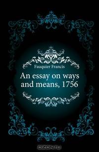 An essay on ways and means, 1756