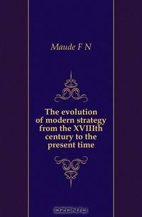 The evolution of modern strategy from the XVIIIth century to the present time