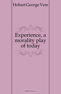 Experience, a morality play of today