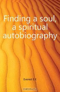 Finding a soul, a spiritual autobiography