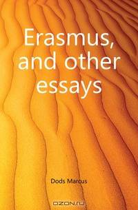 Erasmus, and other essays