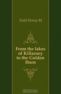 From the lakes of Killarney to the Golden Horn