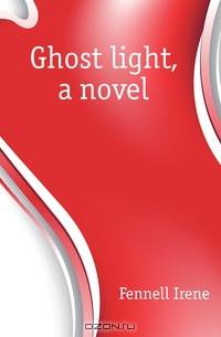 Ghost light, a novel