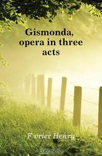 Gismonda, opera in three acts