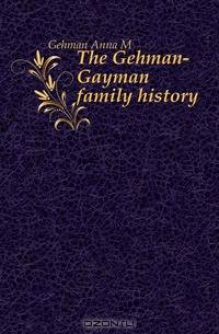 The Gehman-Gayman family history