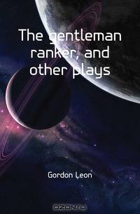 The gentleman ranker, and other plays