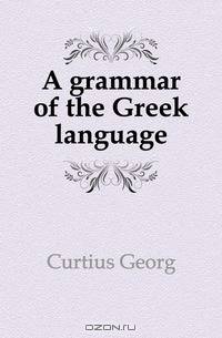A grammar of the Greek language