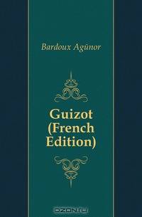 Guizot (French Edition)
