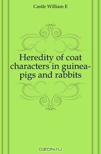 Heredity of coat characters in guinea-pigs and rabbits